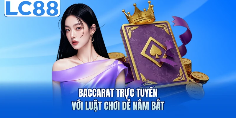 Baccarat Trực Tuyến Hấp Dẫn Với Quy Tắc Chơi Và Bí Kíp Hay 2 Baccarat trực tuyến với luật chơi dễ nắm bắt