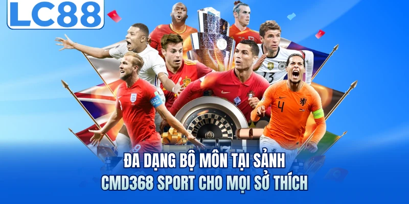 CMD368 Sport - Mở Ra Trải Nghiệm Thể Thao Đầy Cuốn Hút 2 Đa dạng bộ môn tại sảnh CMD368 Sport cho mọi sở thích