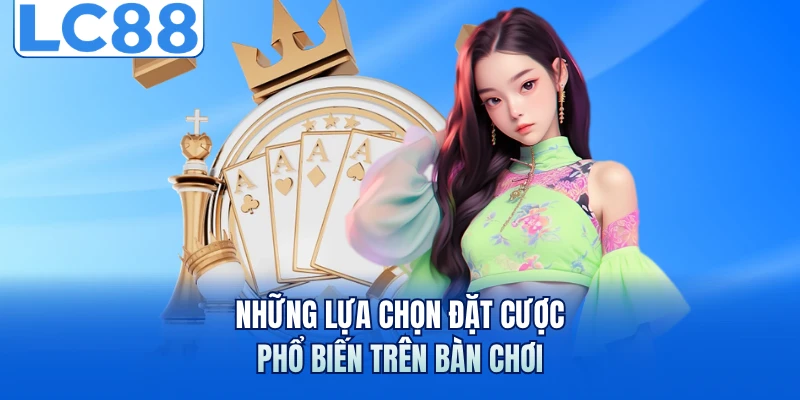 Baccarat Trực Tuyến Hấp Dẫn Với Quy Tắc Chơi Và Bí Kíp Hay 3 Những lựa chọn đặt cược phổ biến trên bàn chơi