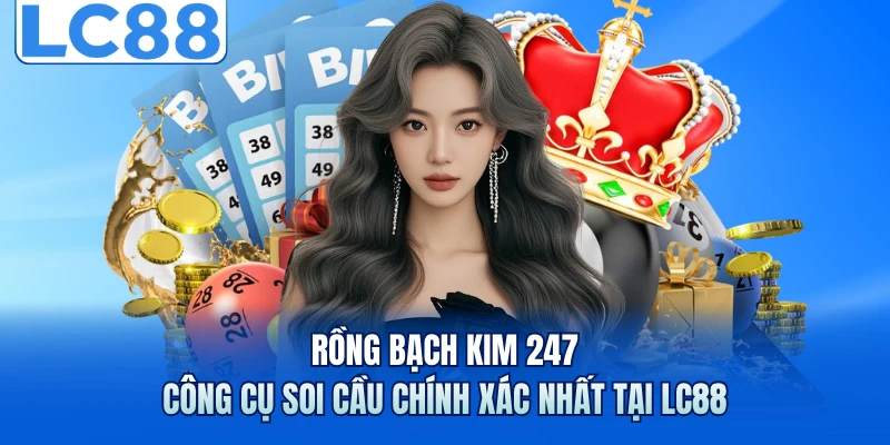Rồng Bạch Kim 247 - Công Cụ Soi Cầu Chính Xác Nhất Tại LC88 1 Rồng Bạch Kim 247 - Công Cụ Soi Cầu Chính Xác Nhất Tại LC88