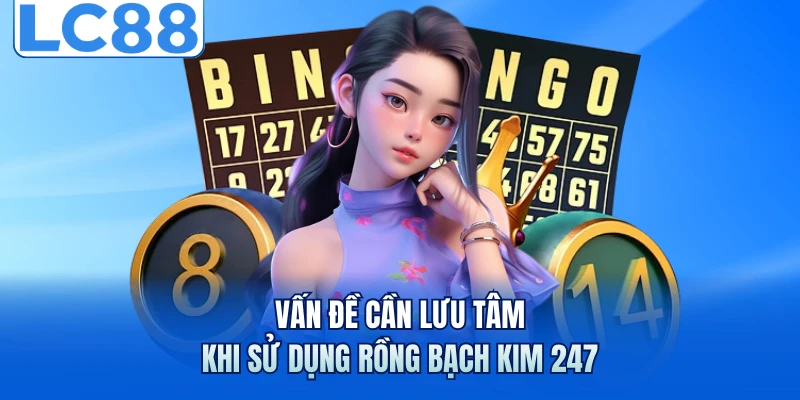 Rồng Bạch Kim 247 - Công Cụ Soi Cầu Chính Xác Nhất Tại LC88 4 Vấn đề cần lưu tâm khi sử dụng rồng bạch kim 247